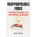 Inappropriable Force: The Gezi Protests and the Politics of Refusal - Paperback