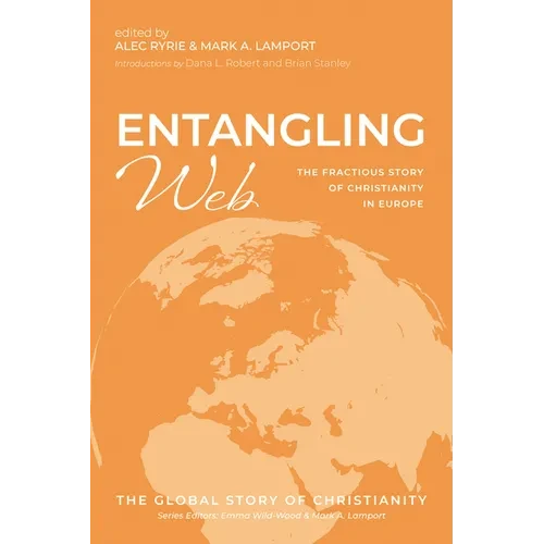 Entangling Web: The Fractious Story of Christianity in Europe - Hardcover