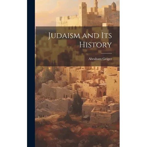 Judaism and Its History - Hardcover