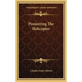 Pioneering The Helicopter - Hardcover