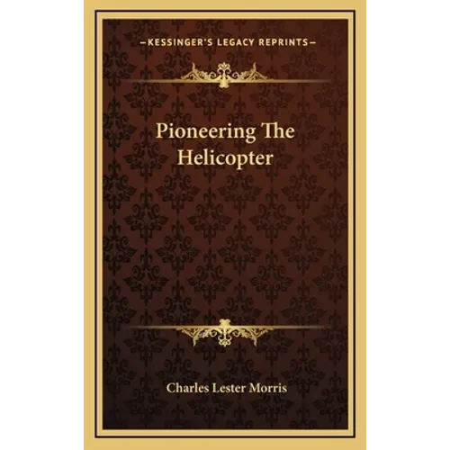 Pioneering The Helicopter - Hardcover