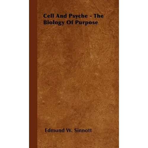 Cell and Psyche - The Biology of Purpose - Hardcover