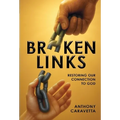 Broken Links: Restoring Our Connection to God - Hardcover