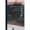 The Intelligent Use of the Microscope - Hardcover