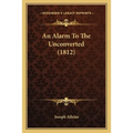 An Alarm To The Unconverted (1812) - Paperback