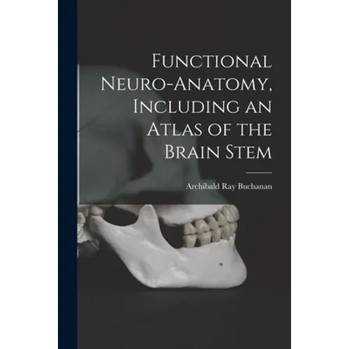 Functional Neuro-anatomy, Including an Atlas of the Brain Stem - Paperback