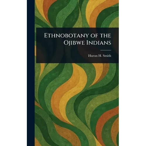 Ethnobotany of the Ojibwe Indians - Hardcover