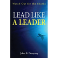 Lead Like a Leader: Watch Out for the Sharks - Paperback