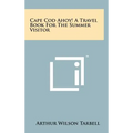 Cape Cod Ahoy! A Travel Book For The Summer Visitor - Hardcover