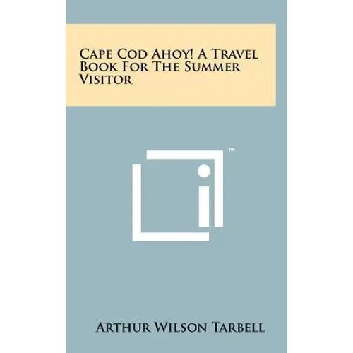 Cape Cod Ahoy! A Travel Book For The Summer Visitor - Hardcover