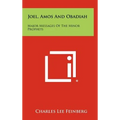 Joel, Amos And Obadiah: Major Messages Of The Minor Prophets - Hardcover