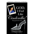God, I Feel Like Cinderella! - Hardcover