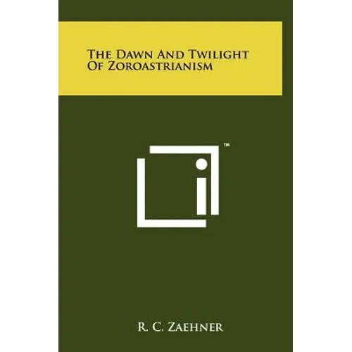 The Dawn And Twilight Of Zoroastrianism - Hardcover