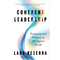 Coherent Leadership: Prosperity and Purpose in All Aspects of Life - Paperback