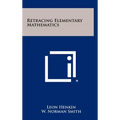 Retracing Elementary Mathematics - Hardcover