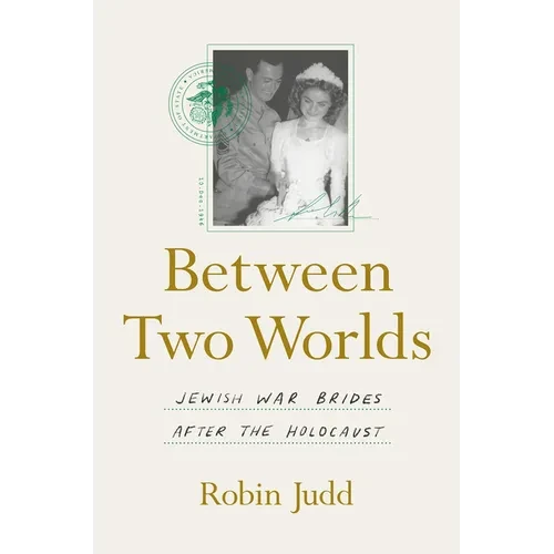 Between Two Worlds: Jewish War Brides After the Holocaust - Paperback