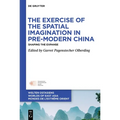 The Exercise of the Spatial Imagination in Pre-Modern China: Shaping the Expanse - Paperback