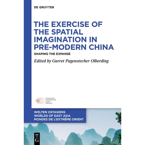 The Exercise of the Spatial Imagination in Pre-Modern China: Shaping the Expanse - Paperback