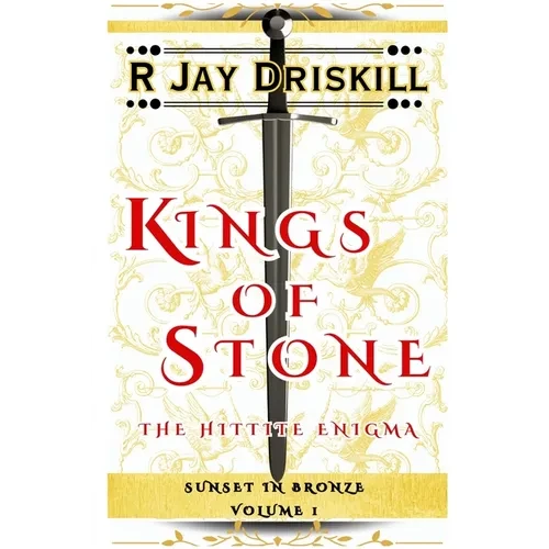 Kings of Stone: The Hittite Enigma - Paperback