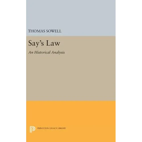 Say's Law: An Historical Analysis - Hardcover