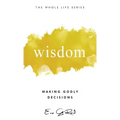 Wisdom: Making Godly Decisions - Hardcover