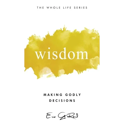 Wisdom: Making Godly Decisions - Hardcover