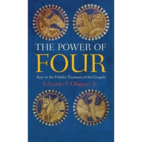 The Power of Four: Keys to the Hidden Treasures of the Gospels - Hardcover