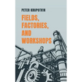 Fields, Factories, and Workshops - Hardcover