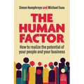 The Human Factor: How to Realize the Potential of Your People and Your Business - Hardcover