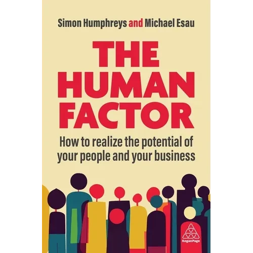 The Human Factor: How to Realize the Potential of Your People and Your Business - Hardcover