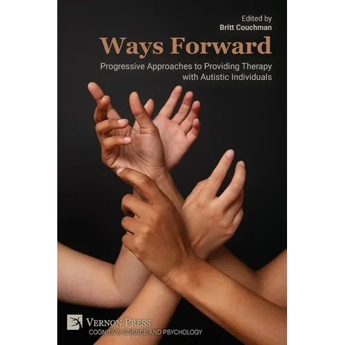 Ways Forward: Progressive Approaches to Providing Therapy with Autistic Individuals - Paperback