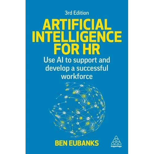 Artificial Intelligence for HR: Use AI to Support and Develop a Successful Workforce - Paperback