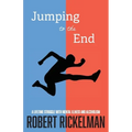 Jumping to the End: A Lifetime Struggle with Mental Illness and Alcoholism: A Memoir - Paperback