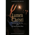Lumen Christi: Defending the Use of the Pre-1955 Roman Rite - Paperback