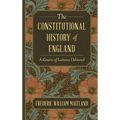 The Constitutional History of England: A Course of Lectures Delivered - Hardcover