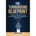 The Turnaround Blueprint: Transforming Senior Living Communities from Struggling to Spectacular - Paperback