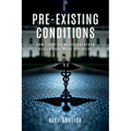 Pre-Existing Conditions: How Lobbying Makes American Health Care More Expensive - Paperback