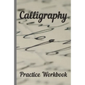 Calligraphy: Practice Workbook 6x9 50 paged calligraphy practice notebook exercise book - 25 pages of slant grid and 25 pages for c - Paperback