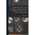 The Ritual of the Operative Free Masons - Hardcover