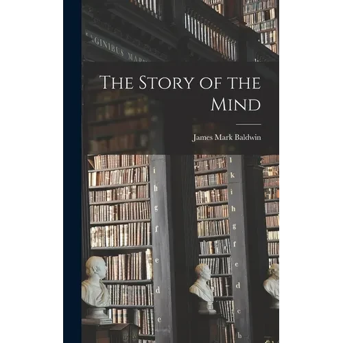The Story of the Mind - Hardcover