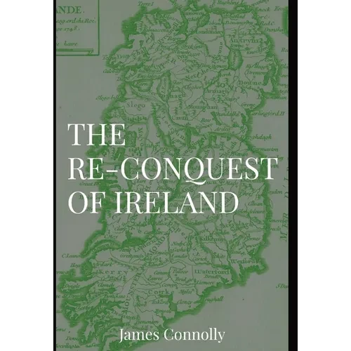 The Re-Conquest of Ireland - Hardcover