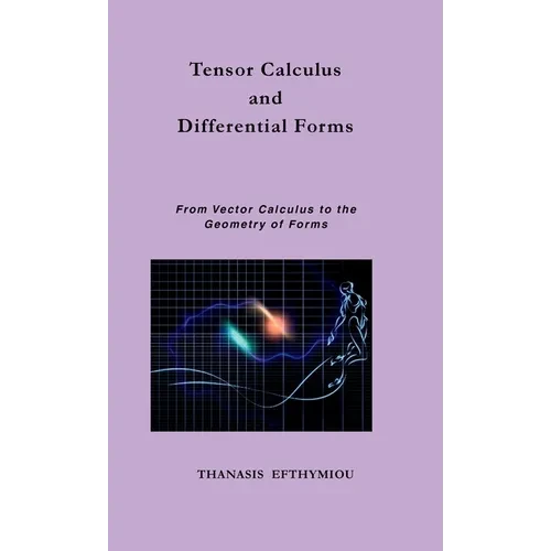 Tensor Calculus and Differential Forms: From Vector Calculus to the Geometry of Forms - Hardcover
