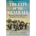 The Fate of the Generals: Macarthur, Wainwright, and the Epic Battle for the Philippines - Paperback