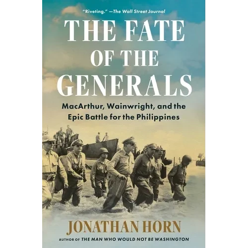 The Fate of the Generals: Macarthur, Wainwright, and the Epic Battle for the Philippines - Paperback