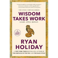 Wisdom Takes Work: Learn. Apply. Repeat. - Paperback