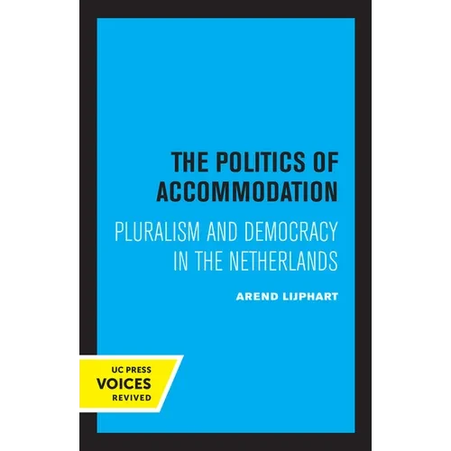 The Politics of Accommodation: Pluralism and Democracy in the Netherlands - Paperback