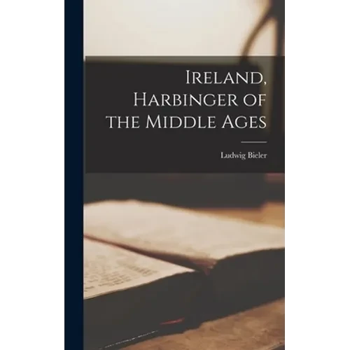 Ireland, Harbinger of the Middle Ages - Hardcover