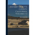 History of Butte County, California, Volumes 1-2 - Paperback