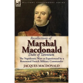 Recollections of Marshal MacDonald, Duke of Tarentum: The Napoleonic Wars as Experienced by a Renowned French Military Commander - Paperback