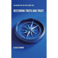 Restoring Truth and Trust: An Agenda for the Intelligent Age - Hardcover
